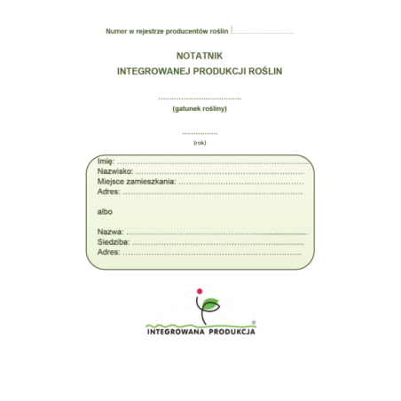 Notatnik Integrowanej Produkcji Roślin, z podziałem na rośliny rolnicze, warzywne i sadownicze