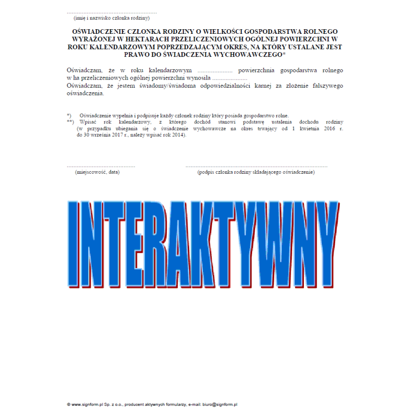 Oświadczenie członka rodziny o wielkości gospodarstwa rolnego wyrażonej w hektarach przeliczeniowych ogólnej powierzchni w roku kalendarzowym poprzedzającym okres, na który ustalane jest prawo do świadczenia wychowawczego Oświadczenie członka rodziny o wielkości gospodarstwa rolnego wyrażonej w hektarach przeliczeniowych ogólnej powierzchni w roku kalendarzowym poprzedzającym okres, na który ustalane jest prawo do świadczenia wychowawczego