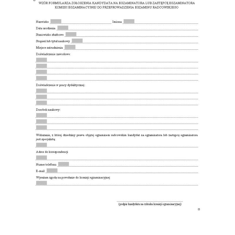 Wzór formularza zgłoszenia kandydata na egzaminatora lub zastępcę egzaminatora komisji egzaminacyjnej do przeprowadzenia egzaminu radcowskiego