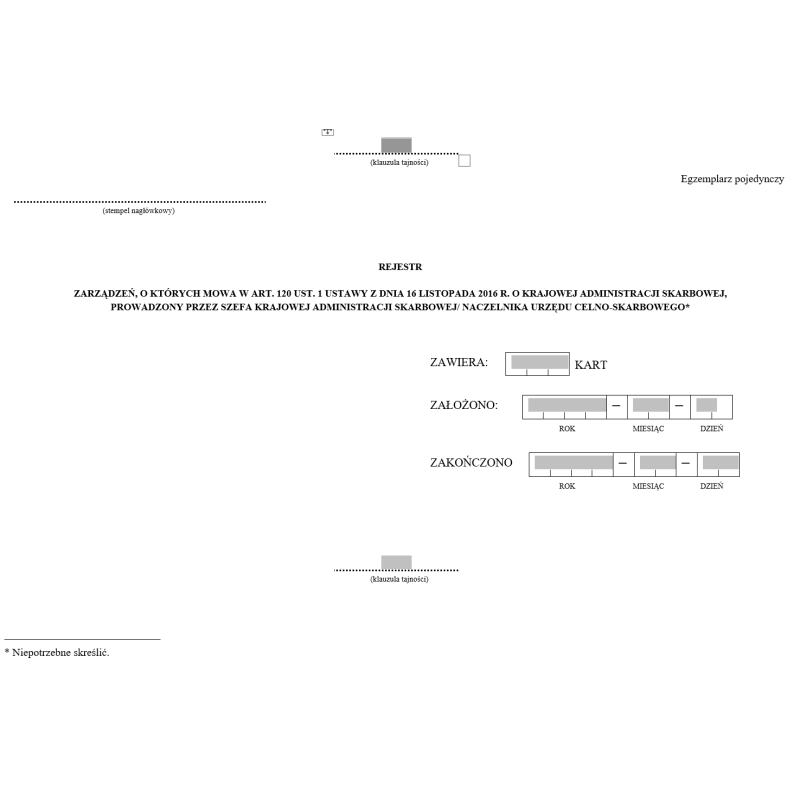 Rejestr zarządzeń, o których mowa w art. 120 ust. 1 ustawy z dnia 16 listopada 2016 r. o Krajowej Administracji Skarbowej, prowadzony przez szefa Krajowej Administracji Skarbowej/ Naczelnika urzędu celno-skarbowego Rejestr zarządzeń, o których mowa w art. 120 ust. 1 ustawy z dnia 16 listopada 2016 r. o Krajowej Administracji Skarbowej, prowadzony przez szefa Krajowej Administracji Skarbowej/ Naczelnika urzędu celno-skarbowego