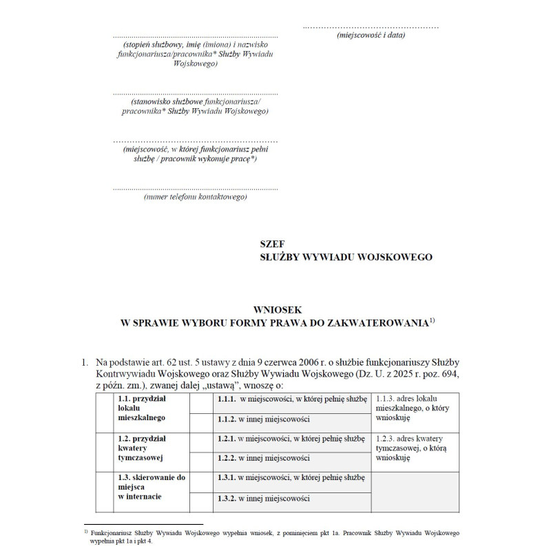 Wniosek w sprawie wyboru formy prawa do zakwaterowania lub zamianę lokalu mieszkalnego albo kwatery tymczasowej dla funkcjonariusza SKW oraz SWW Wniosek w sprawie wyboru formy prawa do zakwaterowania lub zamianę lokalu mieszkalnego albo kwatery tymczasowej dla funkcjonariusza SKW oraz SWW