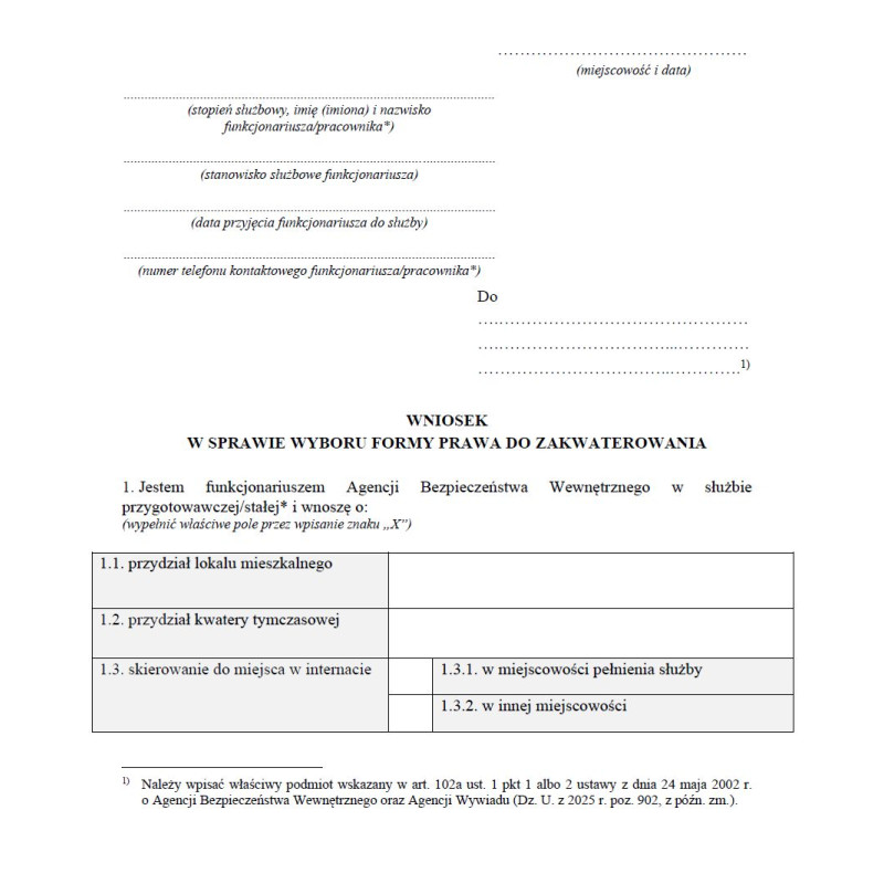 Wniosek w sprawie wyboru formy prawa do zakwaterowania lub zamianę lokalu mieszkalnego albo kwatery tymczasowej w Agencji Bezpieczeństwa Wewnętrznego Wniosek w sprawie wyboru formy prawa do zakwaterowania lub zamianę lokalu mieszkalnego albo kwatery tymczasowej w Agencji Bezpieczeństwa Wewnętrznego