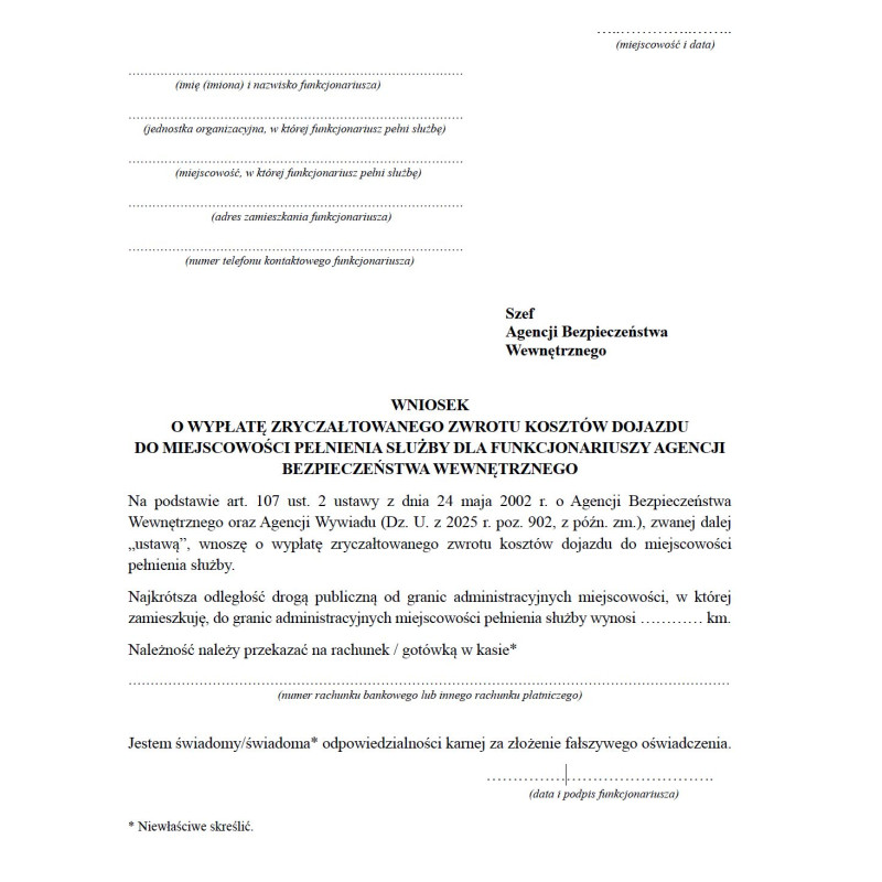 Wniosek o wypłatę zryczałtowanego zwrotu kosztów dojazdu do miejscowości pełnienia służby dla funkcjonariuszy Agencji Bezpieczeństwa Wewnętrznego Wniosek o wypłatę zryczałtowanego zwrotu kosztów dojazdu do miejscowości pełnienia służby dla funkcjonariuszy Agencji Bezpieczeństwa Wewnętrznego